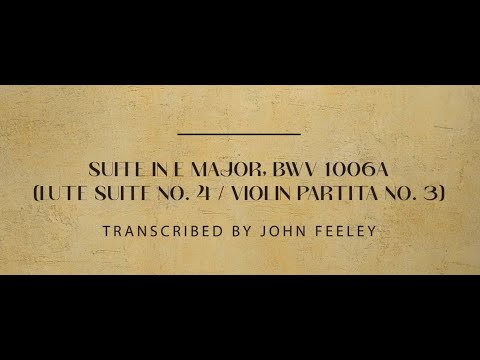 Suite BWV 1006a Bach Arr  & performed by John Feeley