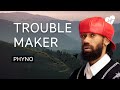 Phyno - Trouble Maker (Lyrics)
