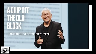 A Chip Off the Old Block - Louie Giglio