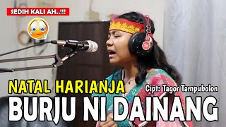 Download lagu Burju Ni Dainang - Natal Harianja Cover | Cipt. Tagor Tampubolon mp3 Download lagu Burju Ni Dainang - Natal Harianja Cover | Cipt. Tagor Tampubolon mp3