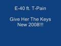 E-40 ft. T-Pain - Give Her The Keys