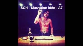 SCH - Mauvaise idée - A7