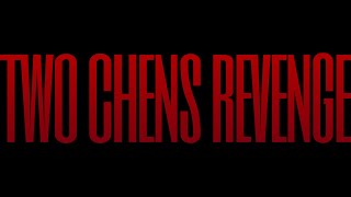 Two Chens Revenge