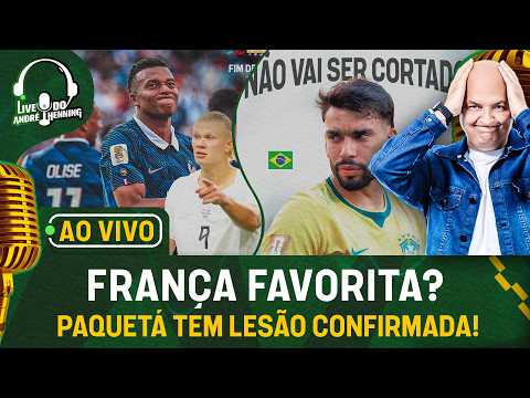 AO VIVO: PAQUETÁ MACHUCADO; NOVIDADES DA SELEÇÃO; BRASIL X NORUEGA; FRANÇA ATROPELA A SUÉCIA!