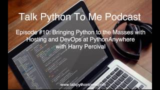 Episode #10: Bringing Python to the Masses with Hosting and DevOps at PythonAnywhere