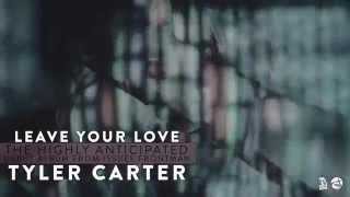Tyler Carter - "Leave Your Love" Available Now!