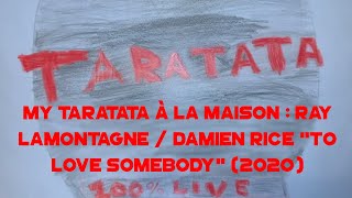 My Taratata À La Maison : Ray Lamontagne / Damien Rice &quot;To Love Somebody&quot; (2020)