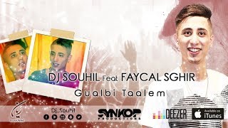 Faycel Sghir Ft. DJ Souhil - Gualbi Taalem - Officiel Audio (Video Lyrics)فيصل صغيرـ قلبي تعلم