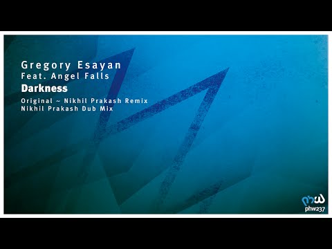 Gregory Esayan feat. Angel Falls - Darkness (Nikhil Prakash Remix) [PHW237]