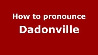 How to pronounce Dadonville