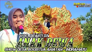 Download lagu ANAK DEWA - VOC. DIYANTI DY || SHOW DESA BOGISTUA ANJATAN - INDRAMAYU mp3