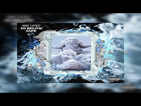 Bad Lungz - 40 Below Tape (New Full Album) Ft. Starz Coleman x Be God