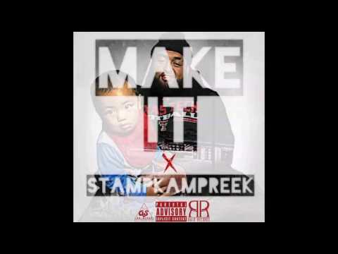 StampKampReek - Make It (Prod By CamGotHits)