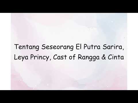 Tentang Seseorang El Putra Sarira, Leya Princy, Cast of Rangga & Cinta | Lyrics Video