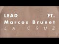 LEAD feat Marcos Brunet - La Cruz (Video Lyric)