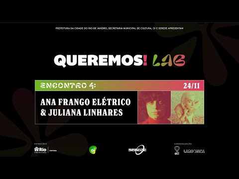 Queremos!Lab: Ana Frango Elétrico e Juliana Linhares