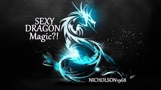 Warning..SEXY DRAGON MAGIC ahead!