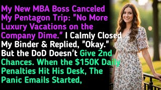 My New MBA Boss Canceled My Pentagon Trip: No More Luxury Vacations on the Company Dime. I Calm...