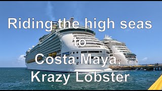MARINER OF THE SEAS - SEA DAY, COSTA MAYA and KRAZY LOBSTER