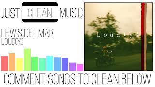 Lewis Del Mar - Loud(y) (Clean)