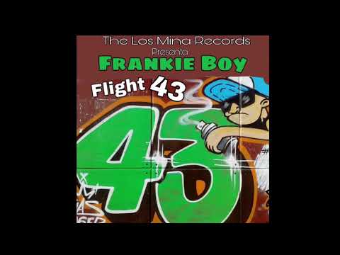 Frankie Boy - Flight 43 (Rompe Brea)