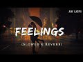 Feelings - Lofi (Slowed + Reverb) | Sumit Goswami  | AV Lofi