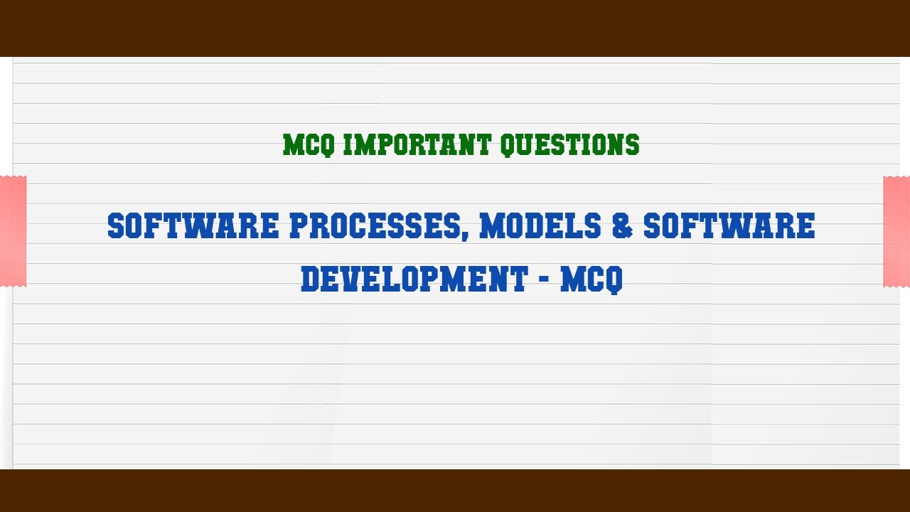 Software Processes, Models & Software Development - MCQ MCQ Questions