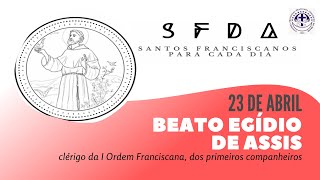 [23/04 | Beato Egídio de Assis | Franciscanos Conventuais]