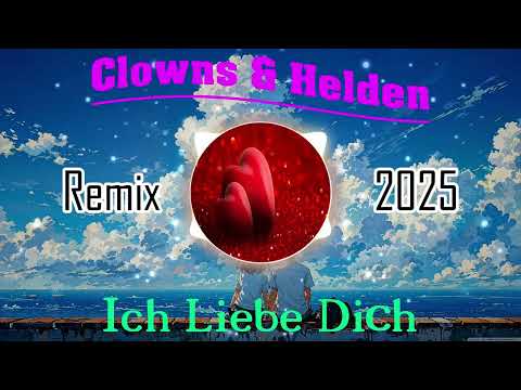 Clowns & Helden - Ich Liebe Dich (Pekik EDM Remix 2025) 