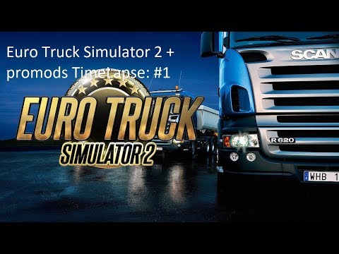 Euro Truck Simulator 2+Promods TimeLapse: #1 Kaunas - Zelenogradsk