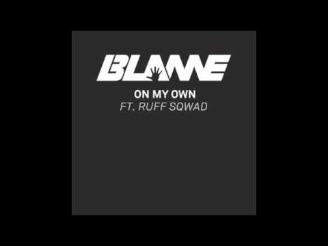 Blame ft. Ruff Sqwad - On My Own - Out Now