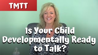 Therapy Tip of the Week... Is Your Child Developmentally Ready to Talk? teachmetotalk.com Laura Mize