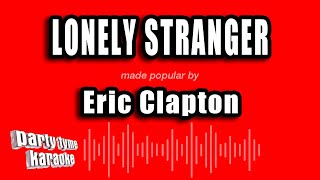 Eric Clapton - Lonely Stranger (Karaoke Version)