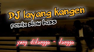 Download lagu DJ layang kangen | remix slow bass viral tiktok mp3