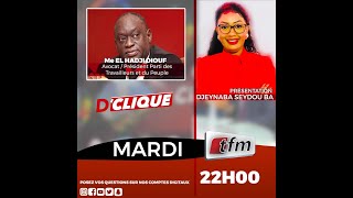 Me El Hadji Diouf invité de D&#39;clique avec Dieynaba Seydou Ba - 01 Mars 2022