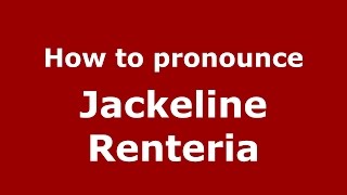 How to pronounce Jackeline Renteria