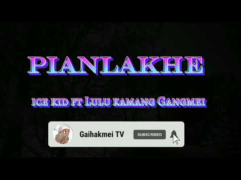 ice kid naga pianlakhe (lyrics) ft Lulu kamang Gangmei\Rongmei love song