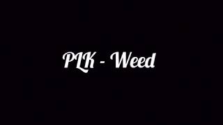 PLK - Weed ( Clip Non officiel )