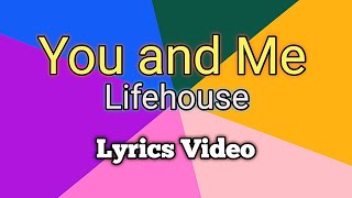 YOU AND ME - Lifehouse (Lyrics Video)