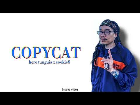 Hero Tunguia x Cookie$ - Copycat (LYRICS)