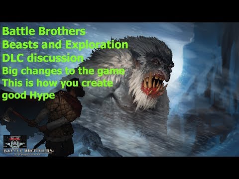 Battle Brothers curent state and how Beasts & Exploration will change and improve it