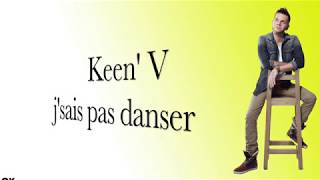 Keen&#39; V - j&#39;sais pas danser (vidéo Lyrics Officielle)