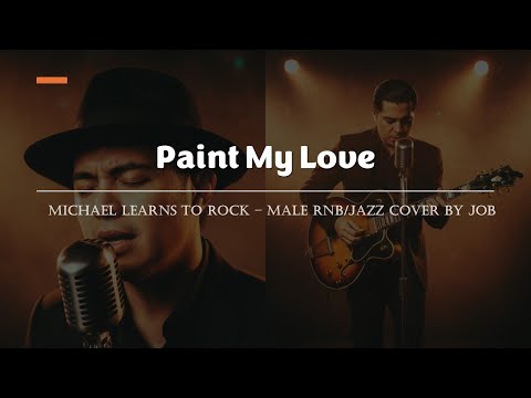 Paint My Love -  Michael Learns to Rock - Male RNB/Jazz Cover (Lyric Video)