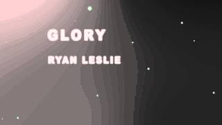 Ryan Leslie - Glory (Lyrics)
