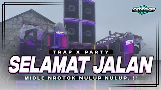 Download lagu DJ SELAMAT JALAN TRAP PARTY FULL BASS MIDLE NROTOK TERBARU mp3