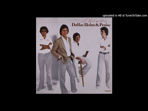 6. All That Matters (Dallas Holm & Praise: All That Matters [1979])