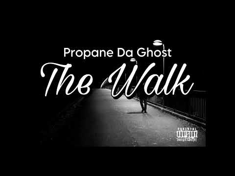 Propane Da Ghost - The Walk