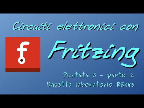 Circuiti elettronici con Fritzing - puntata 3B - laboratorio Arduino e RS485