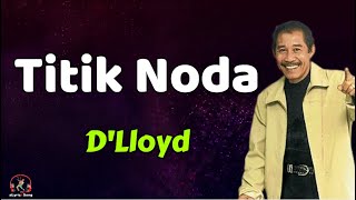 Download lagu D'Lloyd - Titik Noda (Lirik Lagu) mp3 Download lagu D'Lloyd - Titik Noda (Lirik Lagu) mp3