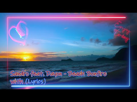 Sandro feat. Dayon - Beach Bonfire (Lyrics)
